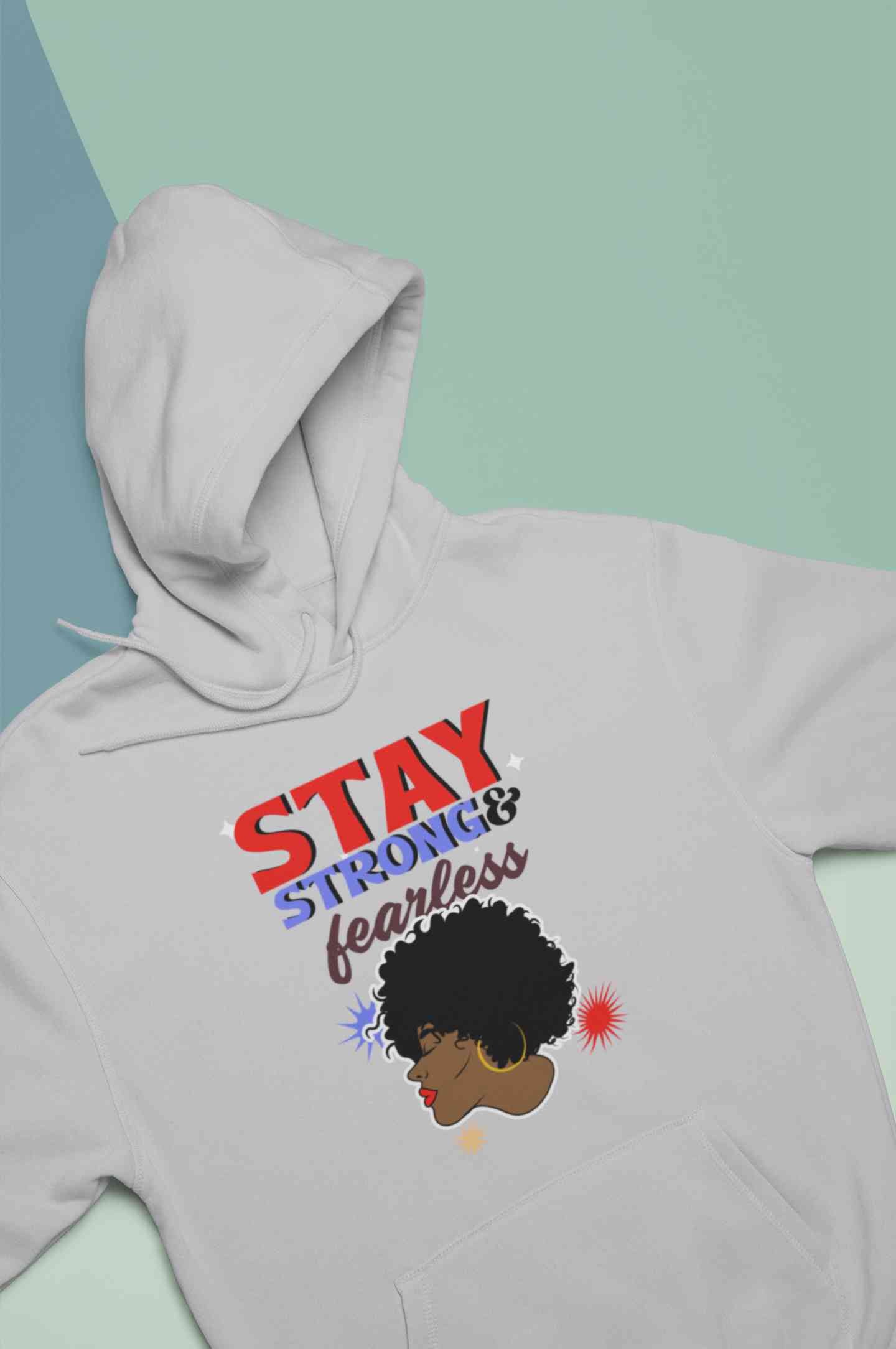 Stay Strong And Fearless Typography Hoodies for Women-FunkyTeesClub