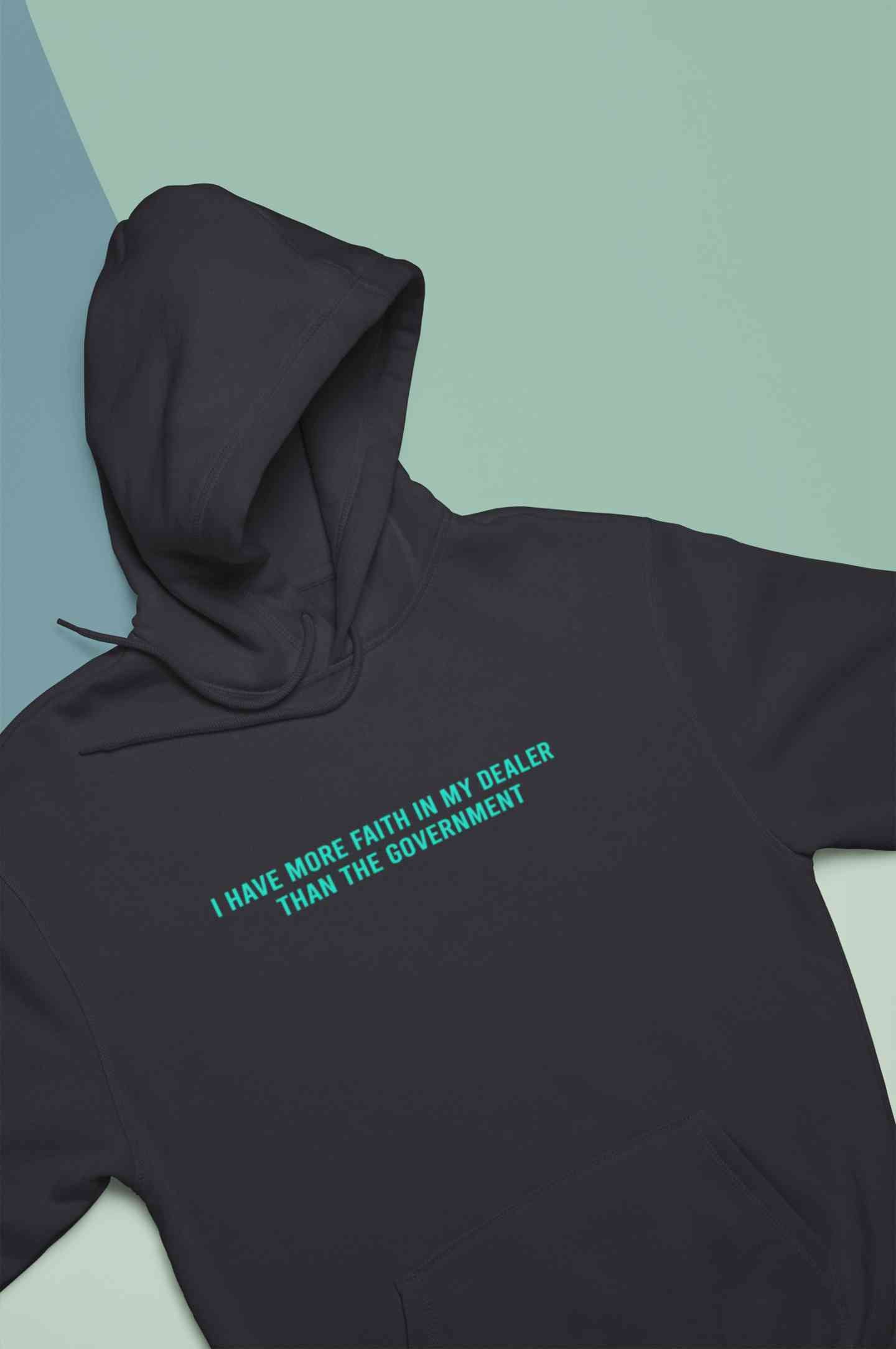 I Have More Faith In My Dealer Than My Government Men Hoodies-FunkyTeesClub
