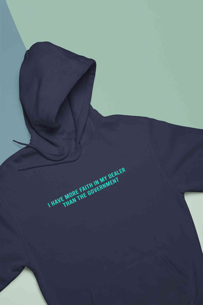 I Have More Faith In My Dealer Than My Government Men Hoodies-FunkyTeesClub