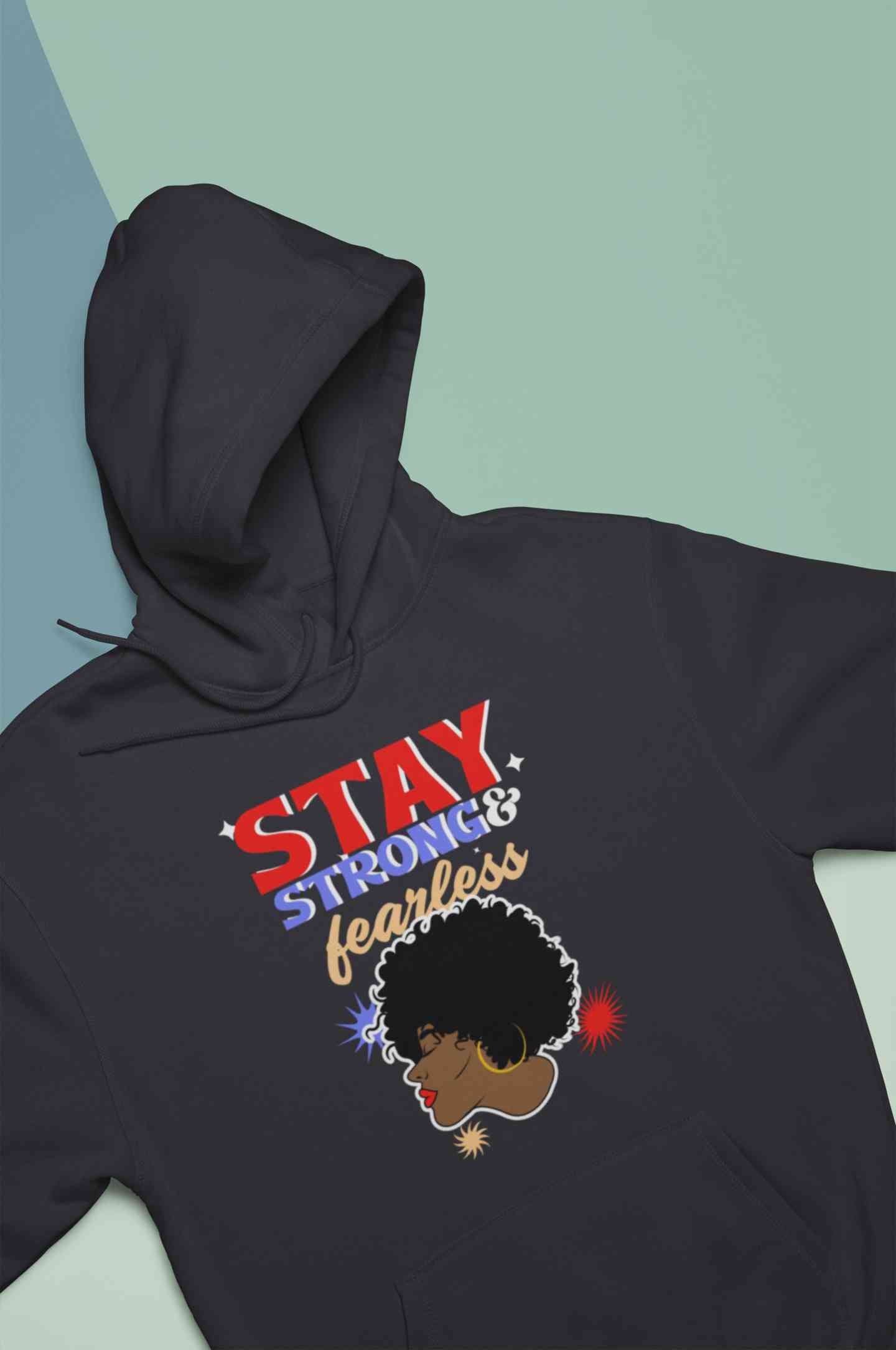 Stay Strong And Fearless Typography Hoodies for Women-FunkyTeesClub