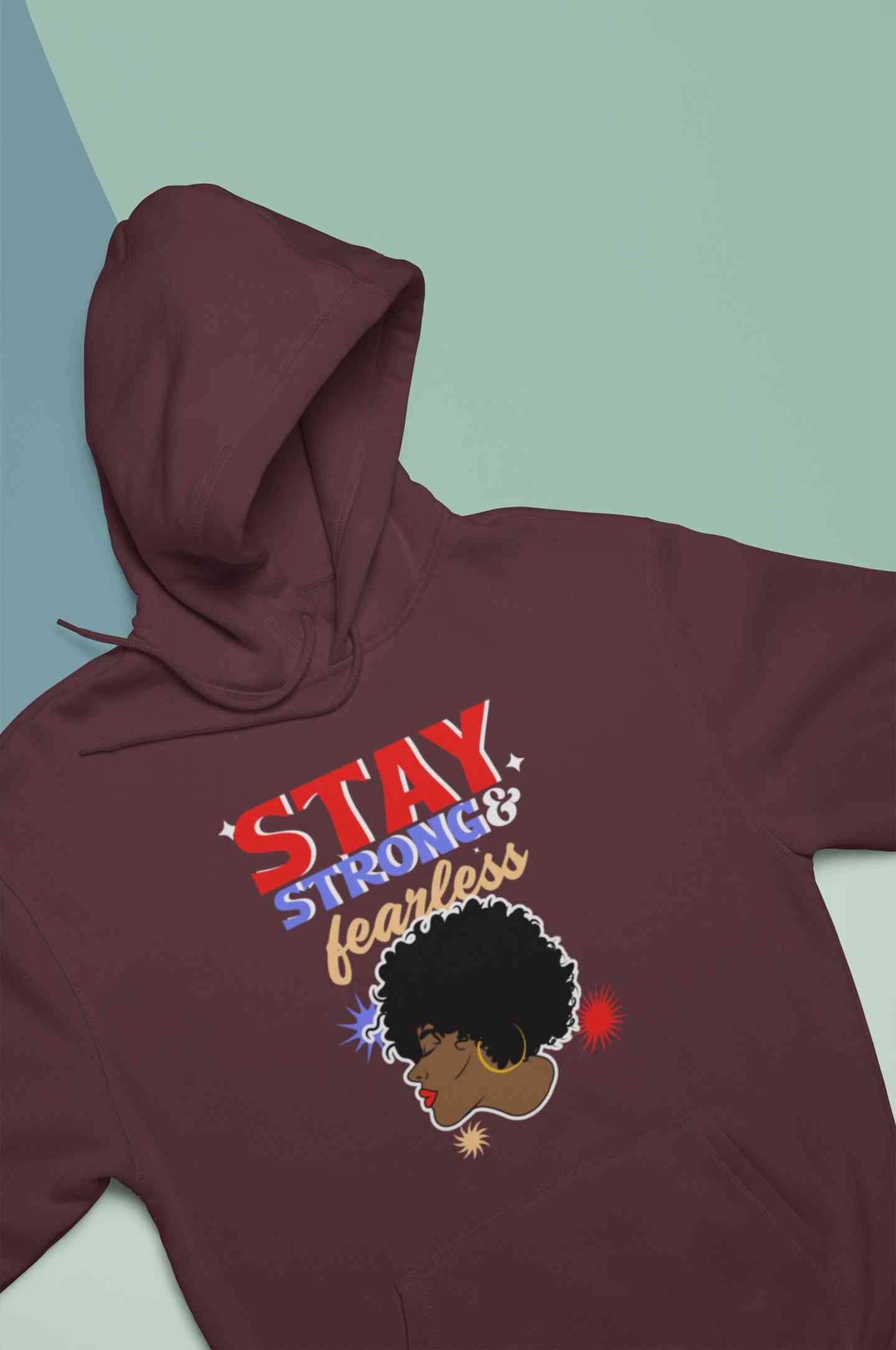 Stay Strong And Fearless Typography Hoodies for Women-FunkyTeesClub