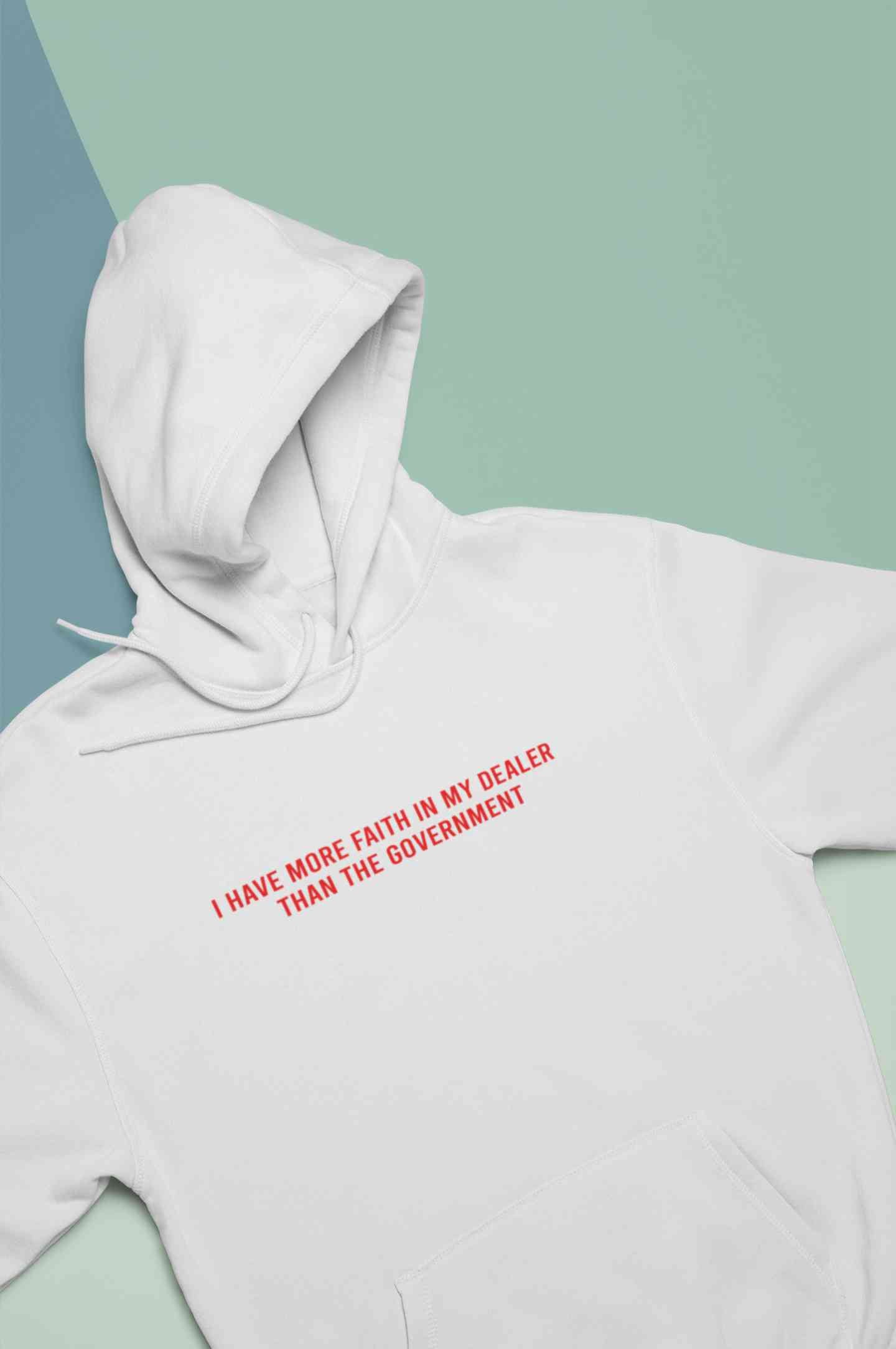 I Have More Faith In My Dealer Than My Government Men Hoodies-FunkyTeesClub