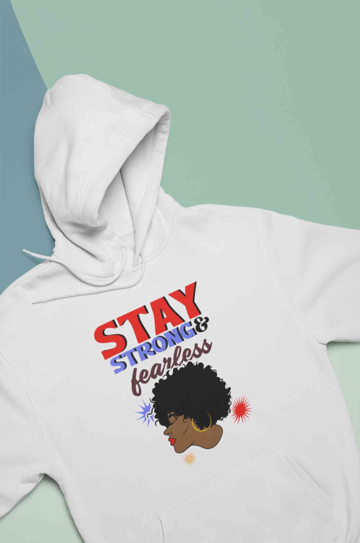 Stay Strong And Fearless Typography Hoodies for Women-FunkyTeesClub