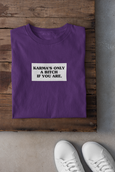 Karma Is Only Bitch If You Are Women Half Sleeves T-shirt- FunkyTeesClub