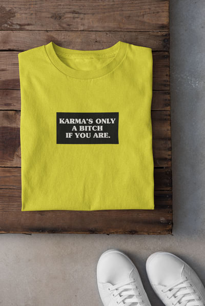 Karma Is Only Bitch If You Are Women Half Sleeves T-shirt- FunkyTeesClub