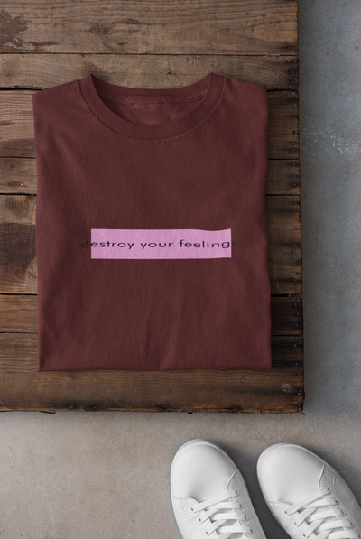 Destroy Your Feelings Minimal Women Half Sleeves T-shirt- FunkyTeesClub