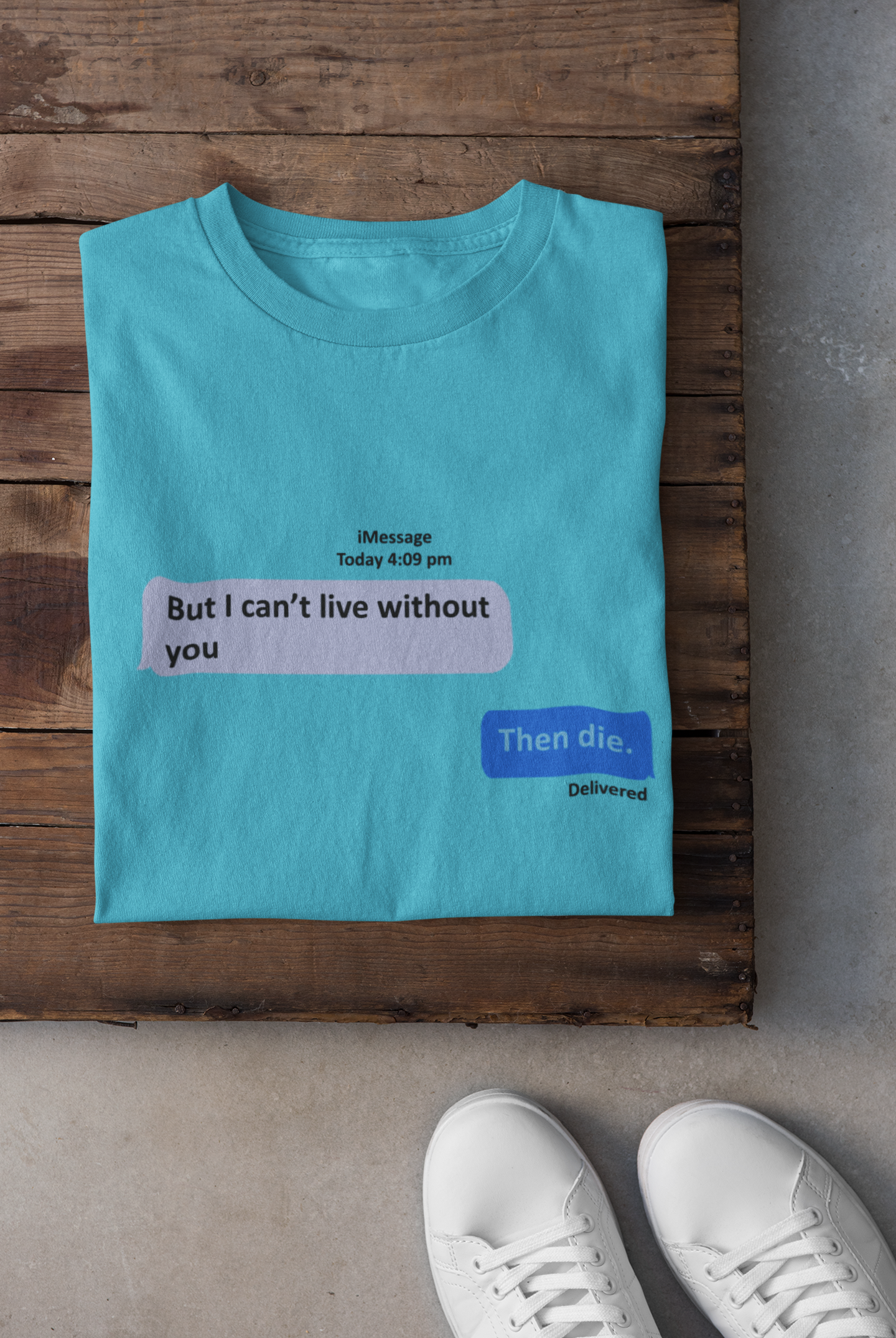 I Cant Live Without You Then Die Mens Half Sleeves T-shirt- FunkyTeesClub