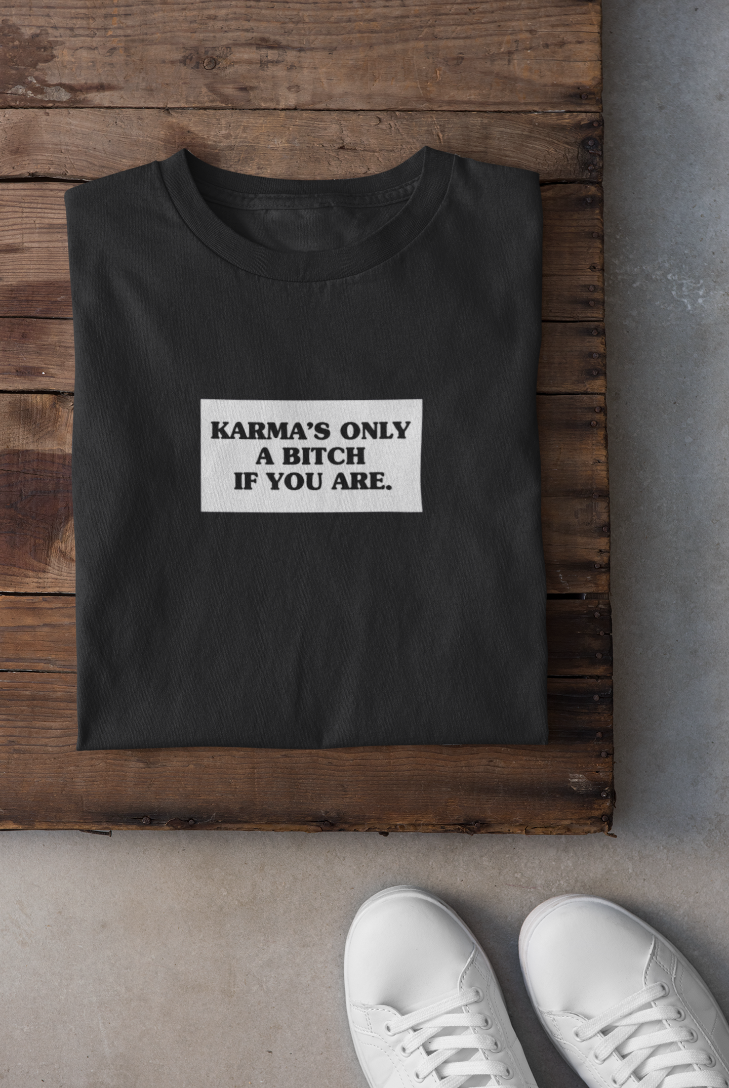 Karma Is Only Bitch If You Are Women Half Sleeves T-shirt- FunkyTeesClub