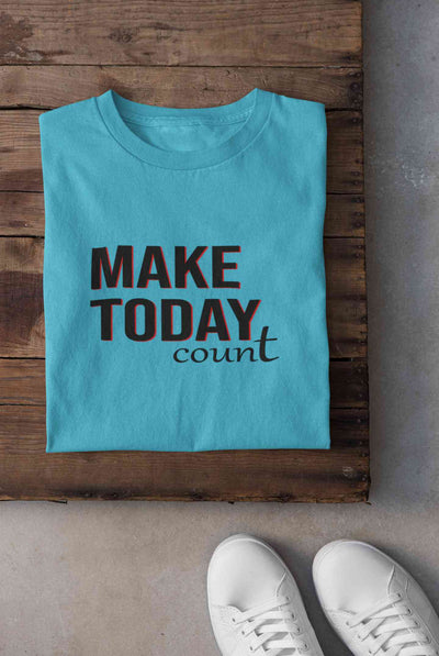 Make Today Count Women Half Sleeves T-shirt- FunkyTeesClub