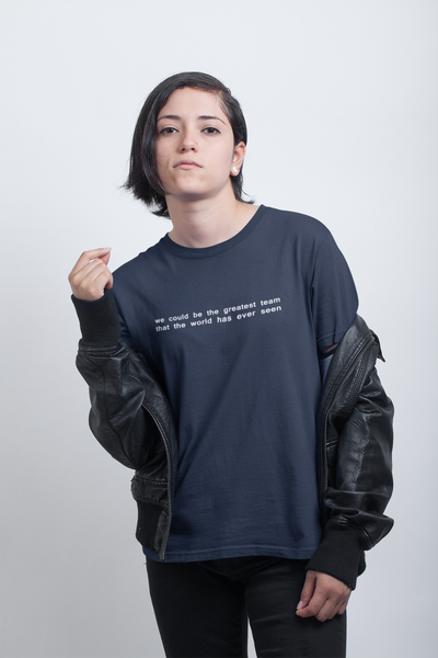We Could Be The Greatest Team That The World Has Ever Seen Women Half Sleeves T-shirt- FunkyTeesClub
