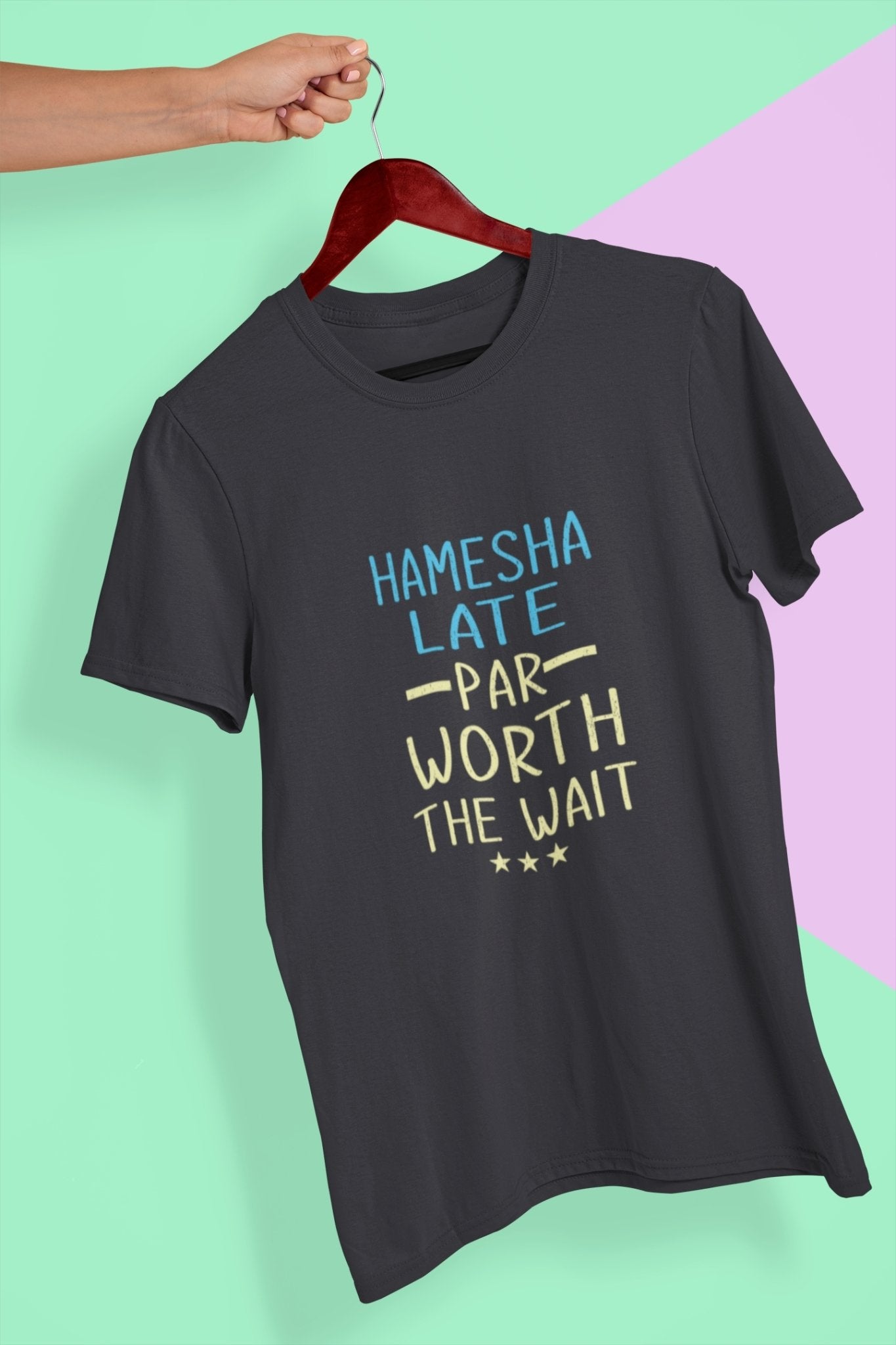 Hamesha Late Par Worth The Wait Typography Mens Half Sleeves T-shirt- FunkyTeesClub - Funky Tees Club