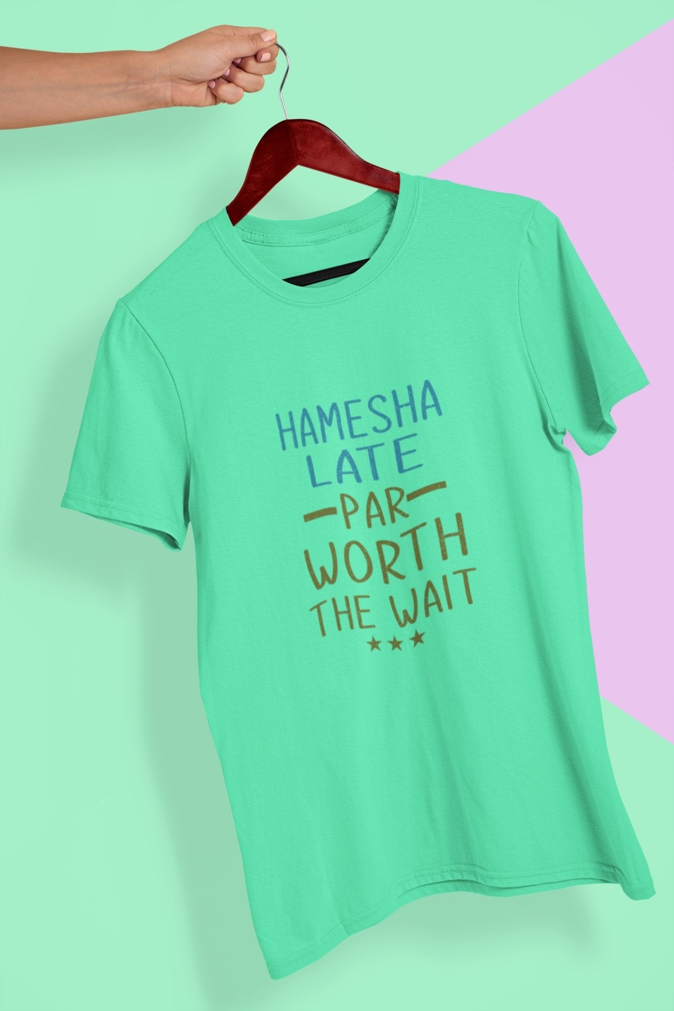 Hamesha Late Par Worth The Wait Typography Women Half Sleeves T-shirt- FunkyTeesClub - Funky Tees Club