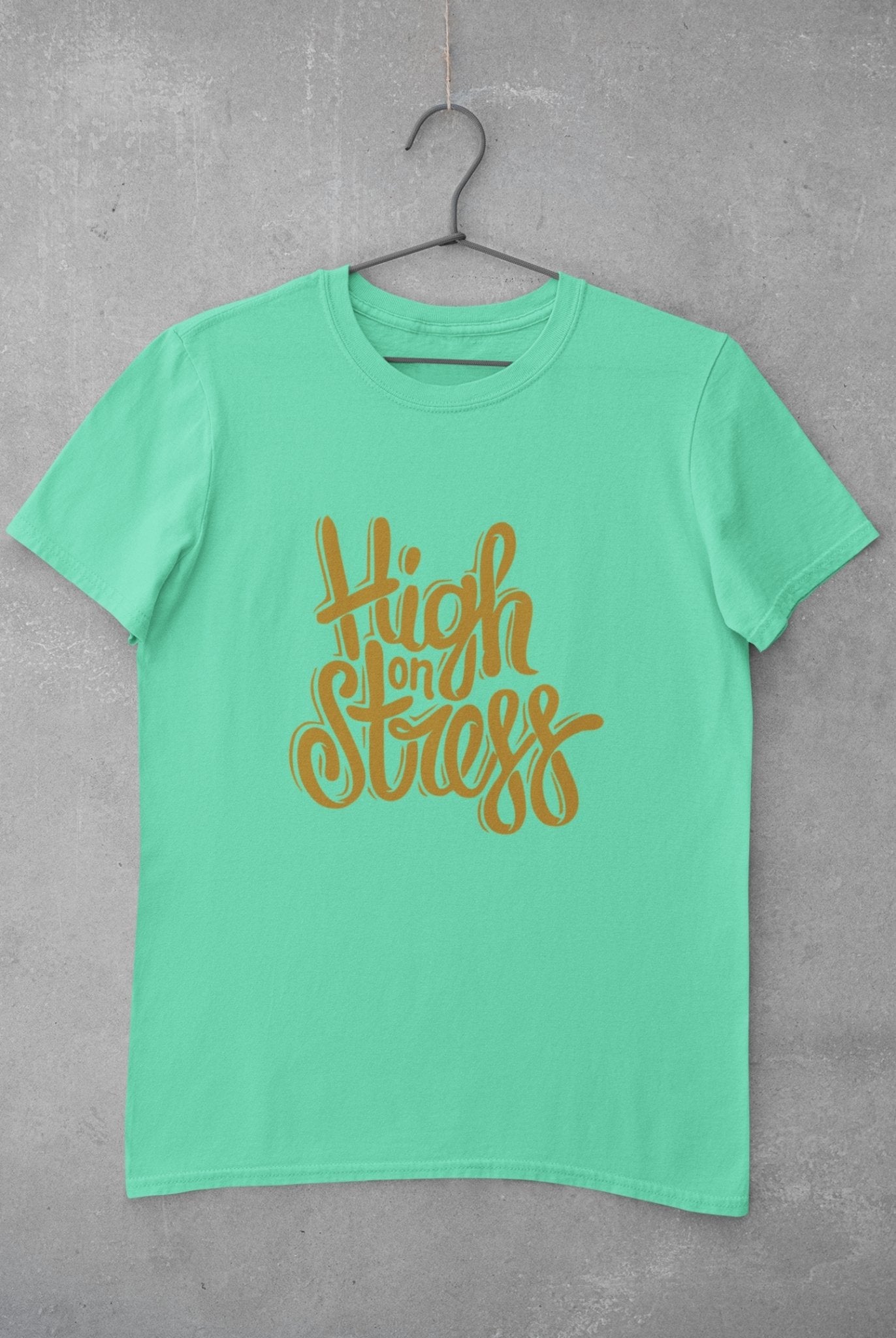 High On Stress Typography Mens Half Sleeves T-shirt- FunkyTeesClub - Funky Tees Club