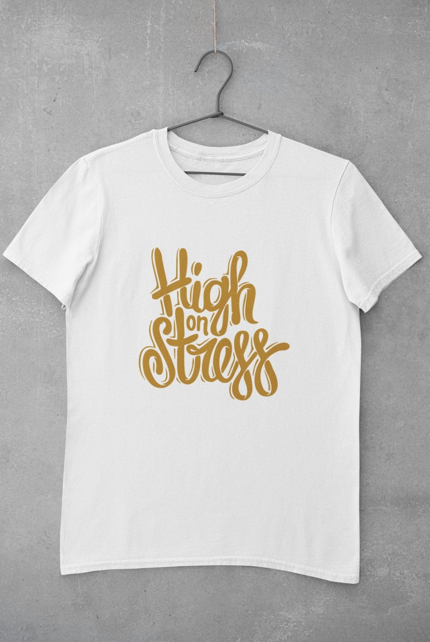 High On Stress Typography Mens Half Sleeves T-shirt- FunkyTeesClub - Funky Tees Club
