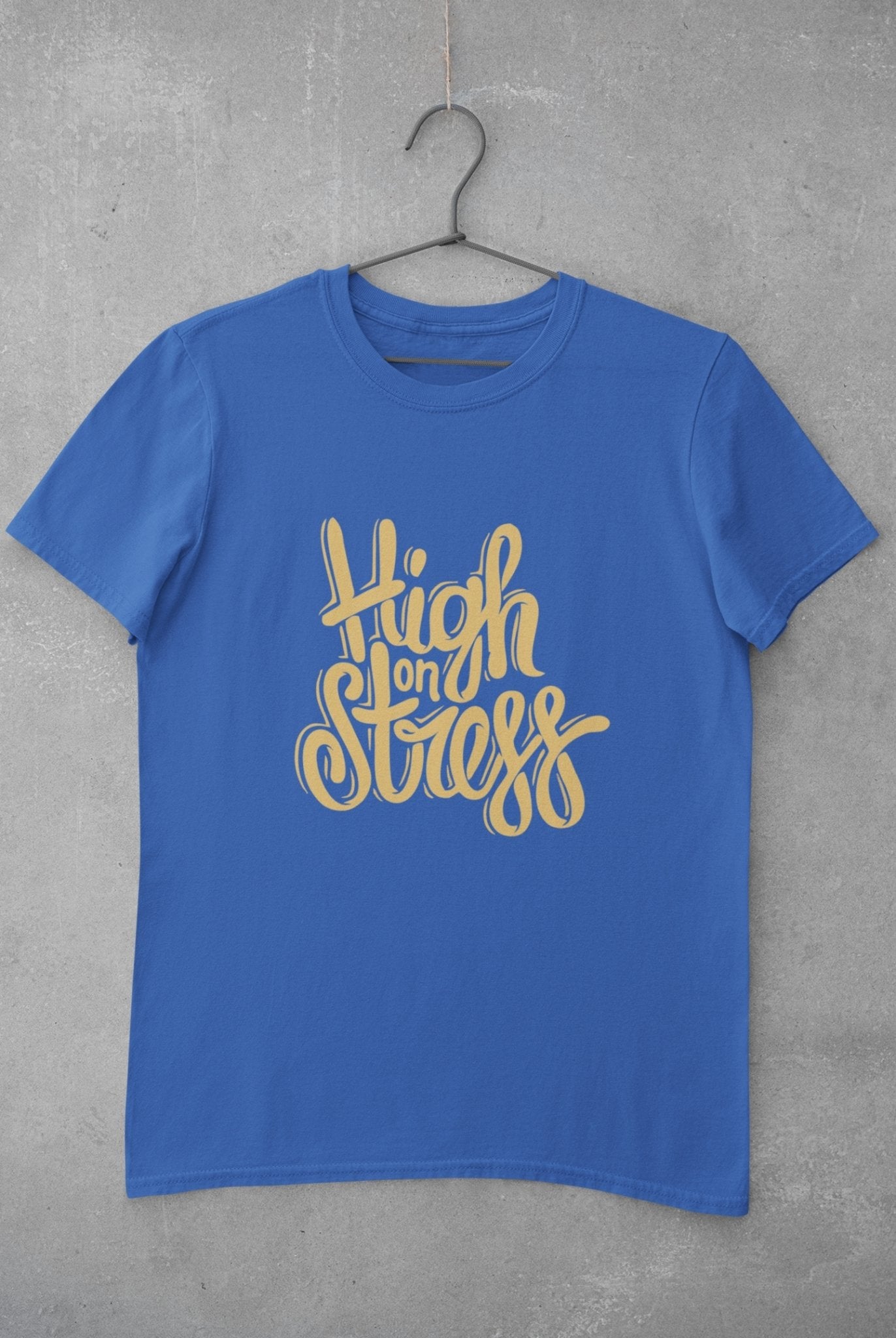 High On Stress Typography Women Half Sleeves T-shirt- FunkyTeesClub - Funky Tees Club