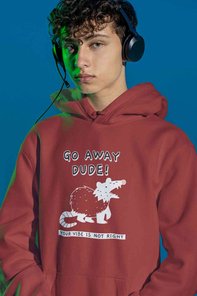 Go Away Dude Your Vibe Is Not Right Funny Men Hoodies-FunkyTeesClub