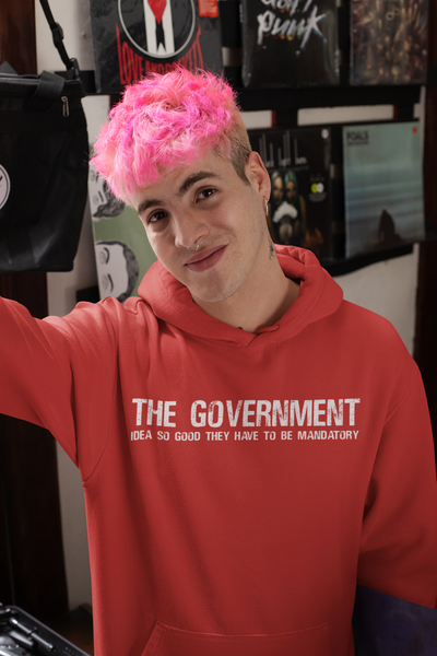 The Government Ideas So Good They Have To Be Mandatory  Libertarian Anti-Government Men Hoodies-FunkyTeesClub
