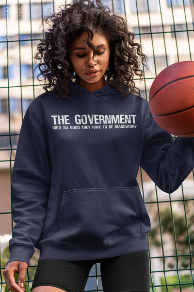 The Government Ideas So Good They Have To Be Mandatory  Libertarian Anti Government Hoodies for Women-FunkyTeesClub