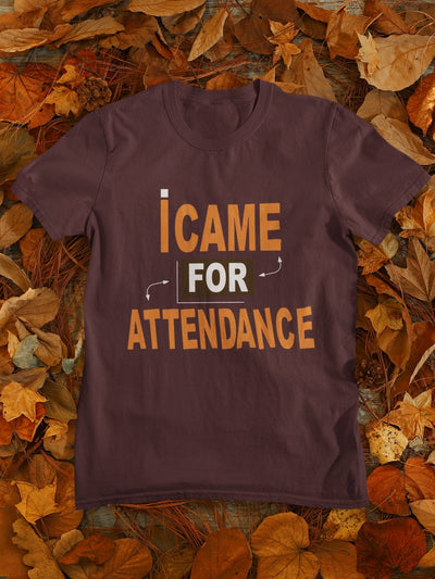 I Came For Attendance Engineering Mens Half Sleeves T-shirt- FunkyTeesClub - Funky Tees Club