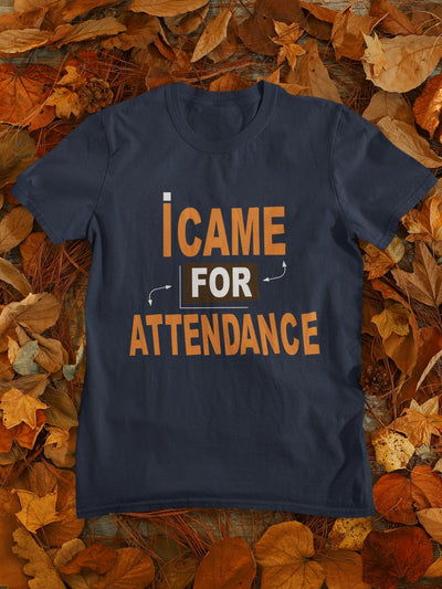 I Came For Attendance Engineering Mens Half Sleeves T-shirt- FunkyTeesClub - Funky Tees Club