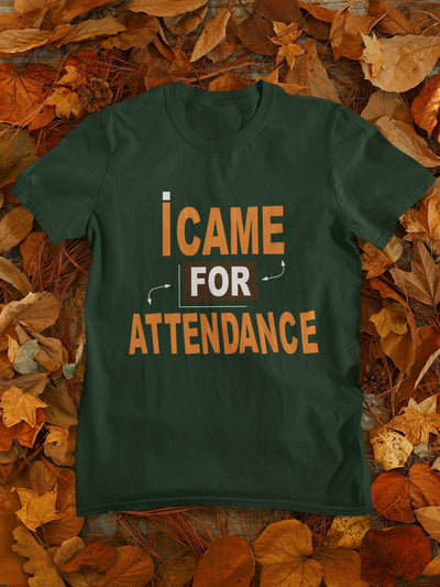 I Came For Attendance Engineering Mens Half Sleeves T-shirt- FunkyTeesClub - Funky Tees Club