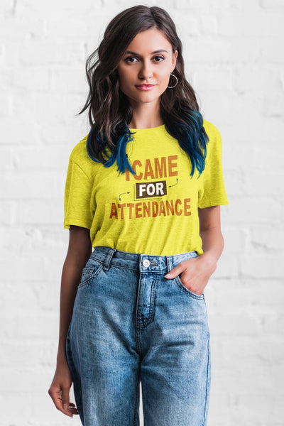 I Came For Attendance Engineering Women Half Sleeves T-shirt- FunkyTeesClub - Funky Tees Club