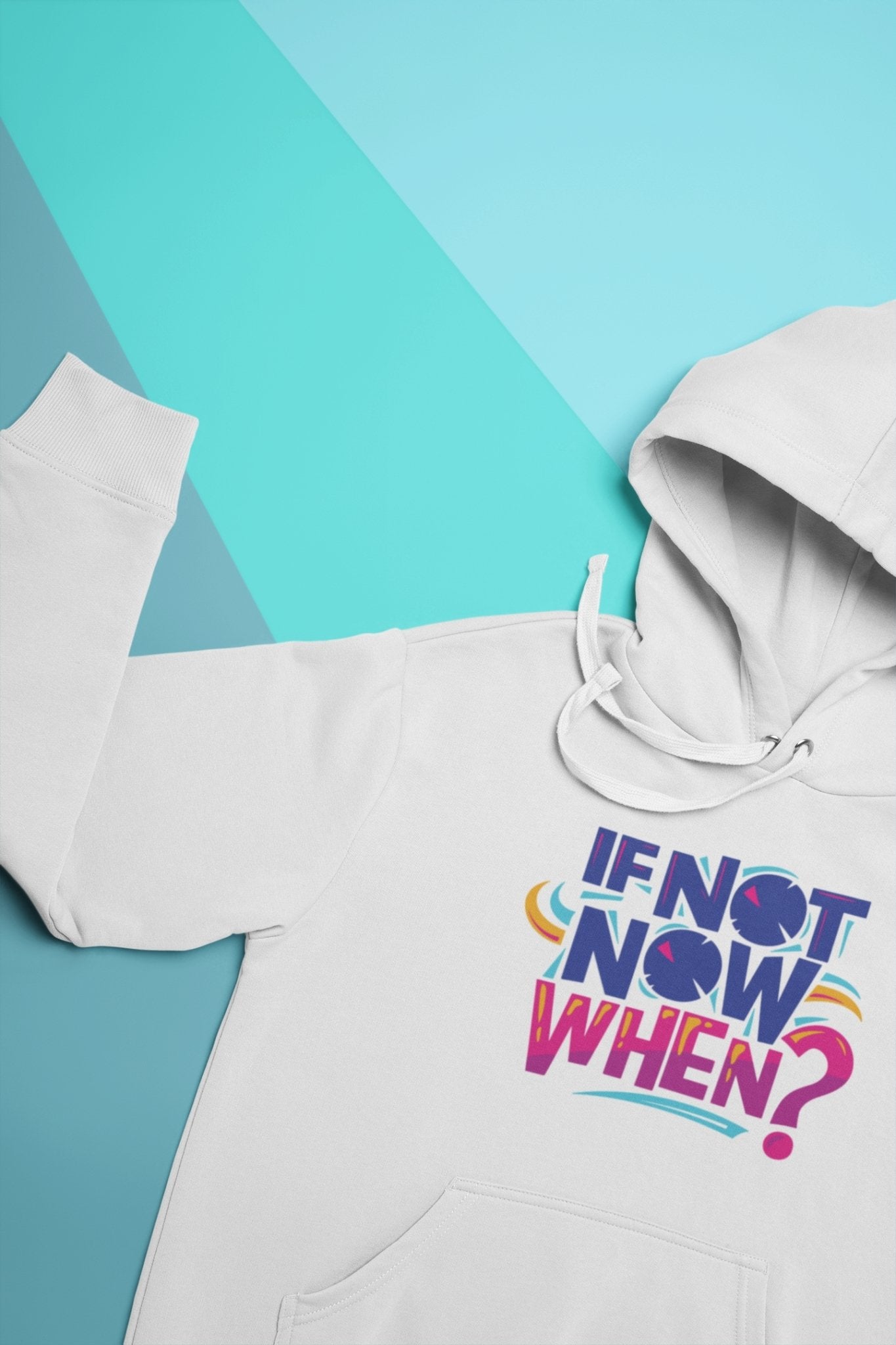 If Not Now When Typography Hoodies for Women-FunkyTeesClub - Funky Tees Club