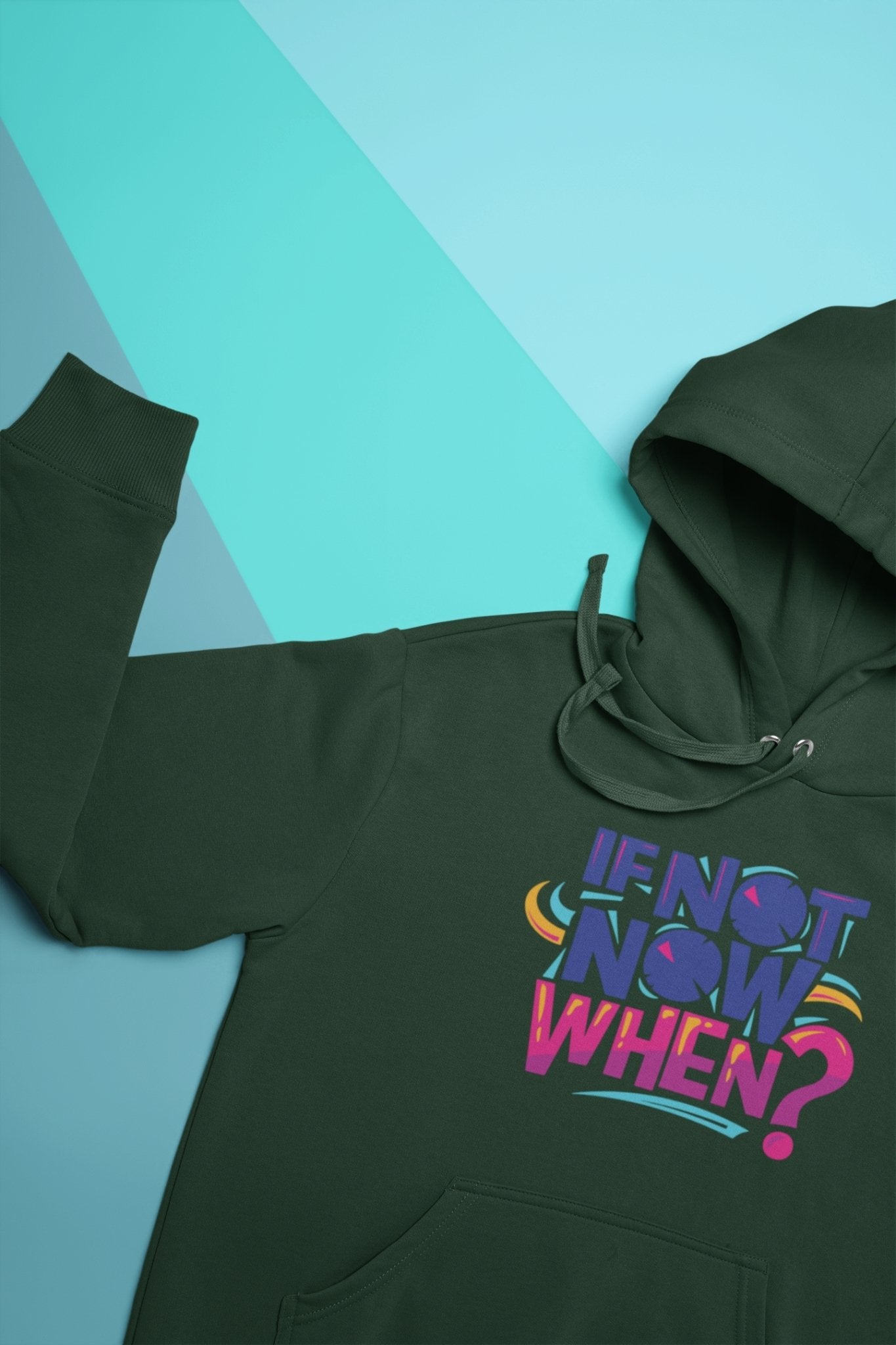 If Not Now When Typography Hoodies for Women-FunkyTeesClub - Funky Tees Club