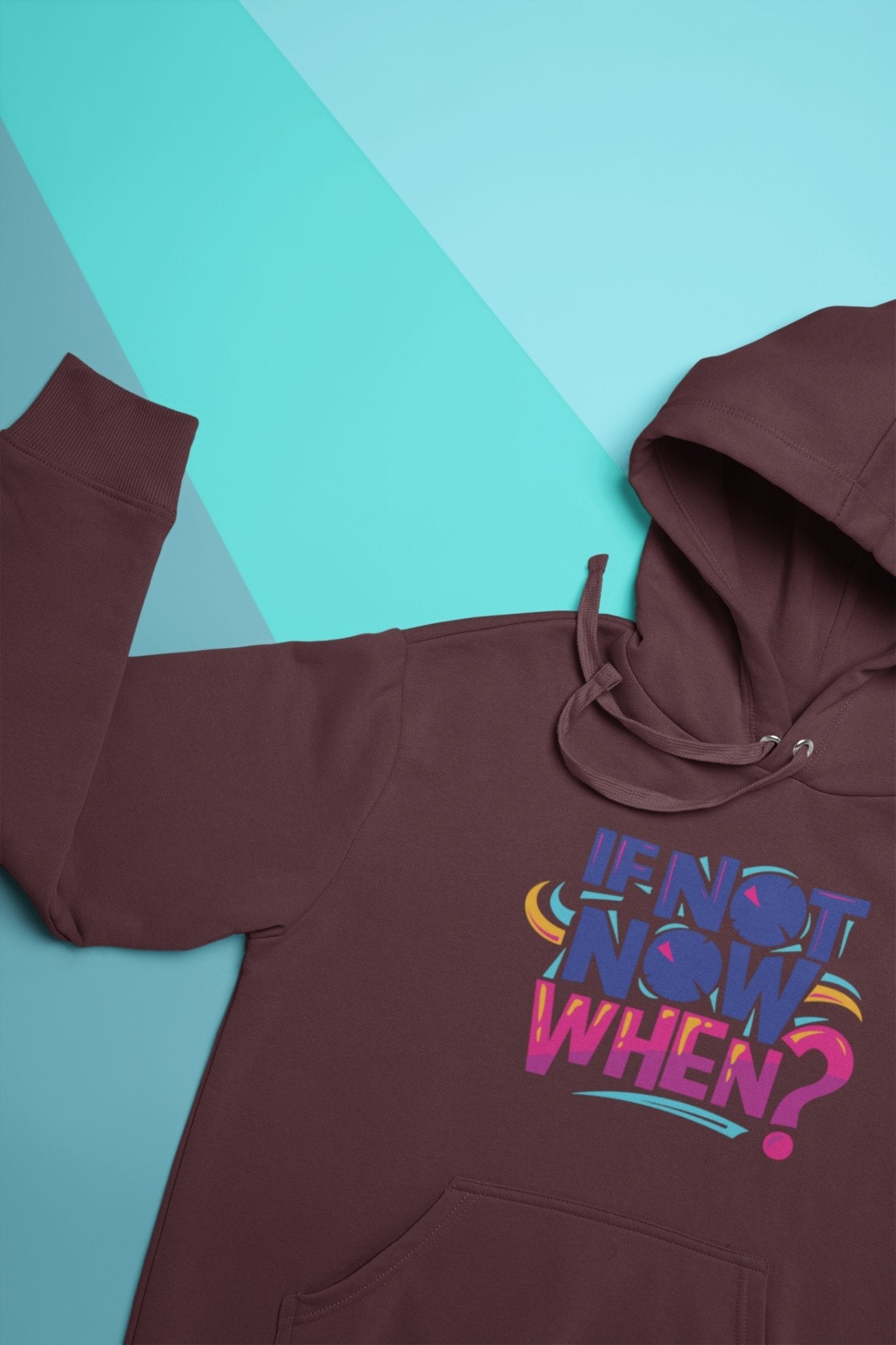 If Not Now When Typography Hoodies for Women-FunkyTeesClub - Funky Tees Club