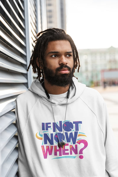 If Not Now When Typography Men Hoodies-FunkyTeesClub - Funky Tees Club