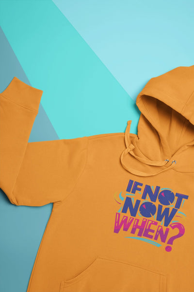 If Not Now When Typography Men Hoodies-FunkyTeesClub - Funky Tees Club