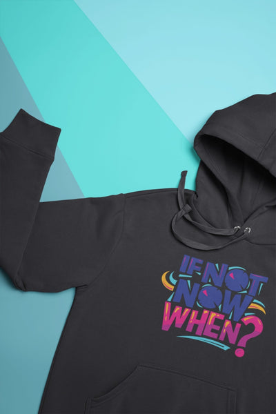 If Not Now When Typography Men Hoodies-FunkyTeesClub - Funky Tees Club