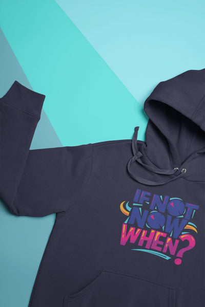 If Not Now When Typography Men Hoodies-FunkyTeesClub - Funky Tees Club