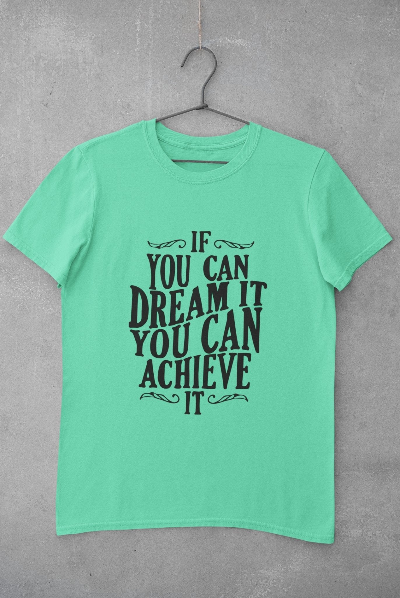 If You Can Dream It Typography Women Half Sleeves T-shirt- FunkyTeesClub - Funky Tees Club