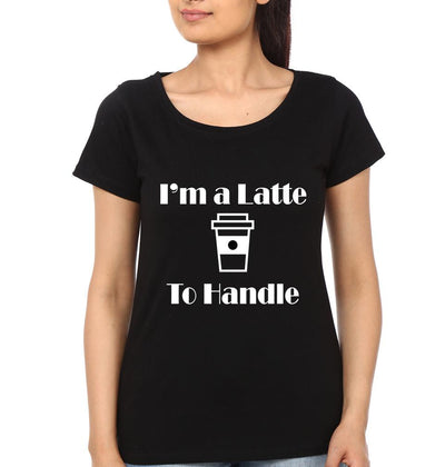 Need Coffee I'M A Latte To Handle Mother and Daughter Matching T-Shirt- FunkyTeesClub