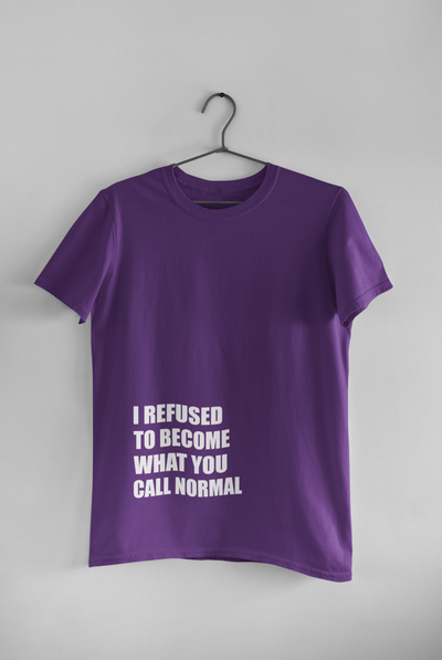I Refused You To Become What You Will Call Normal Quotes Women Half Sleeves T-shirt- FunkyTeesClub