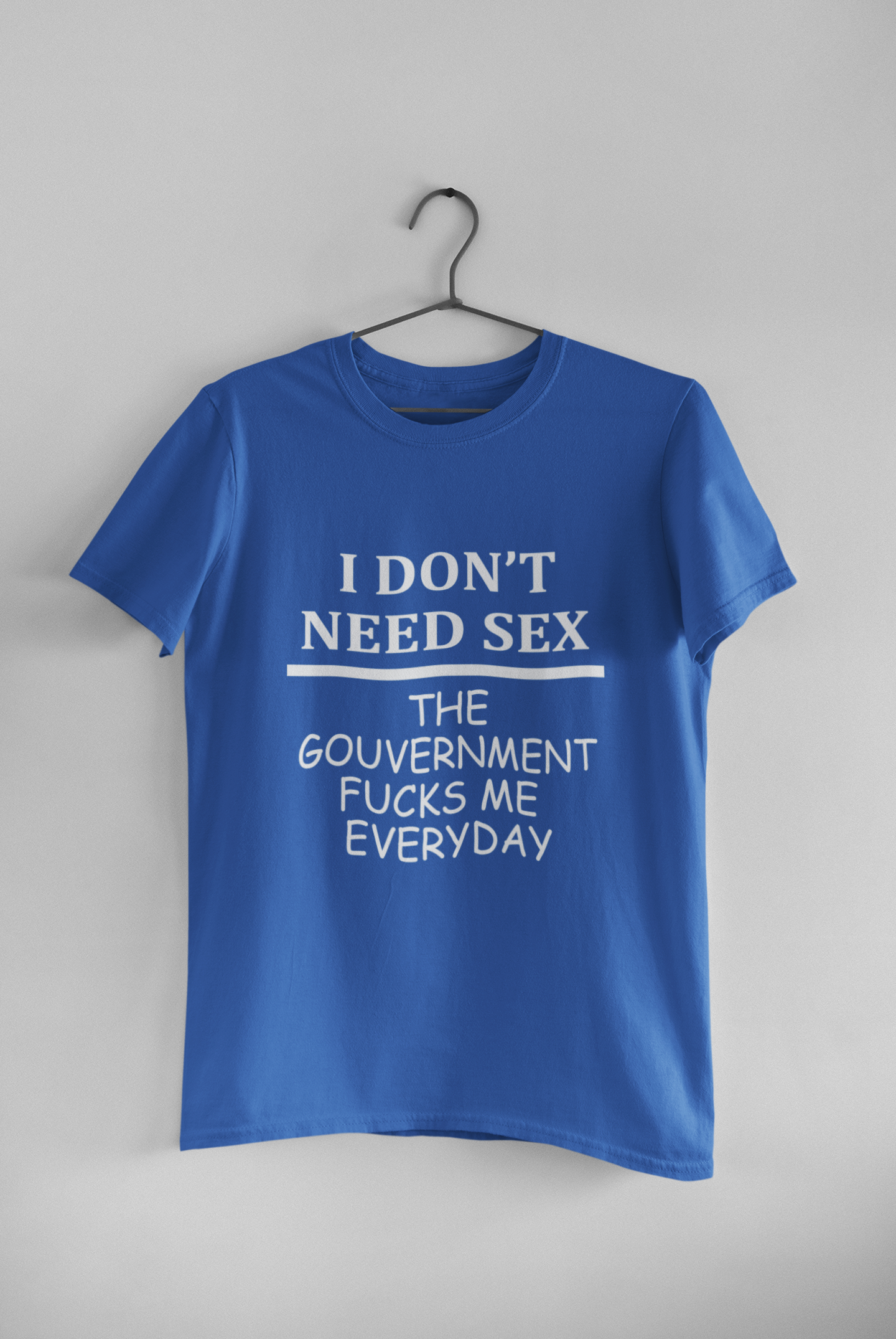 I Dont Need S** The Government F**** Me Everyday Anti Government Women Half Sleeves T-shirt- FunkyTeesClub