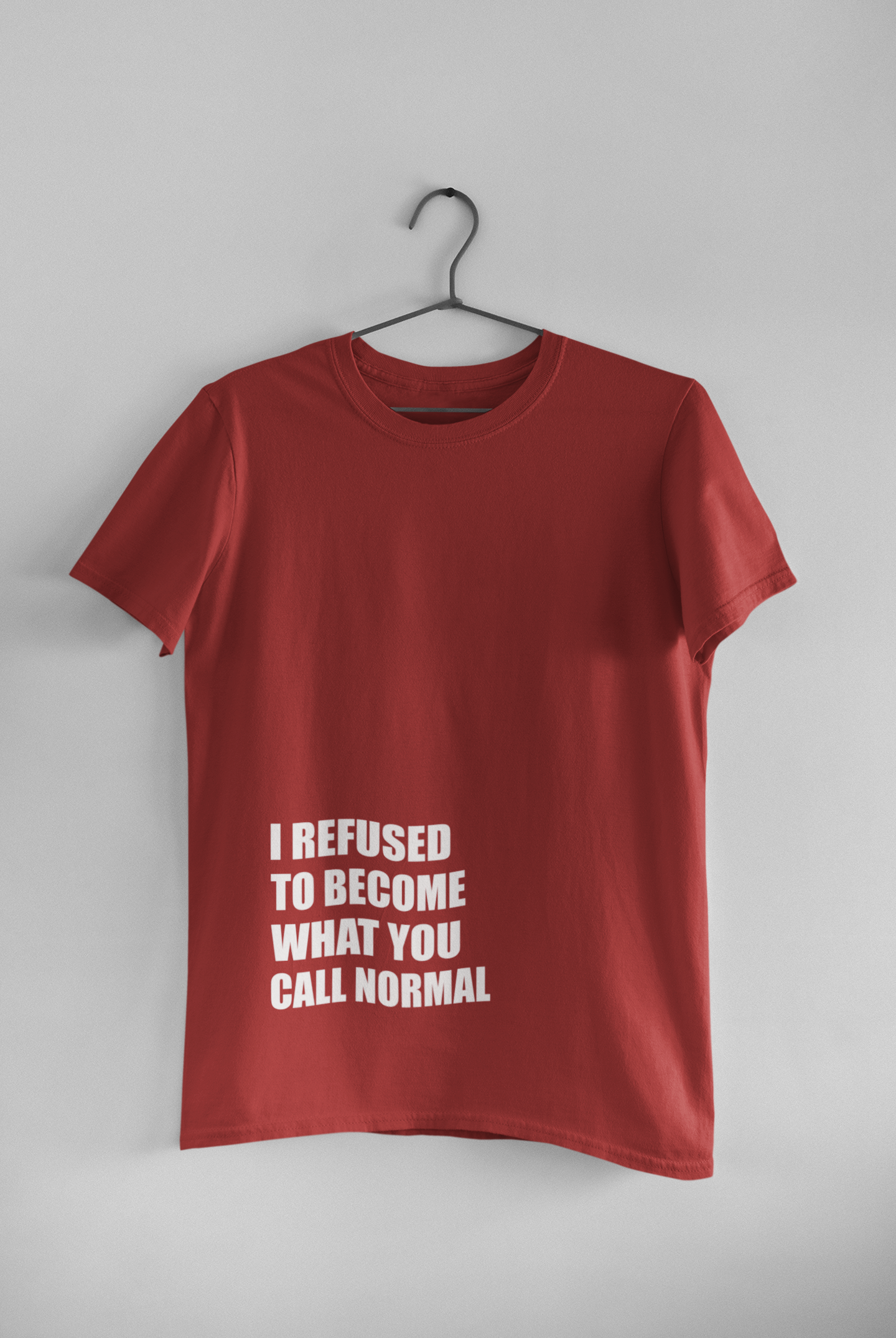 I Refused You To Become What You Will Call Normal Quotes Mens Half Sleeves T-shirt- FunkyTeesClub