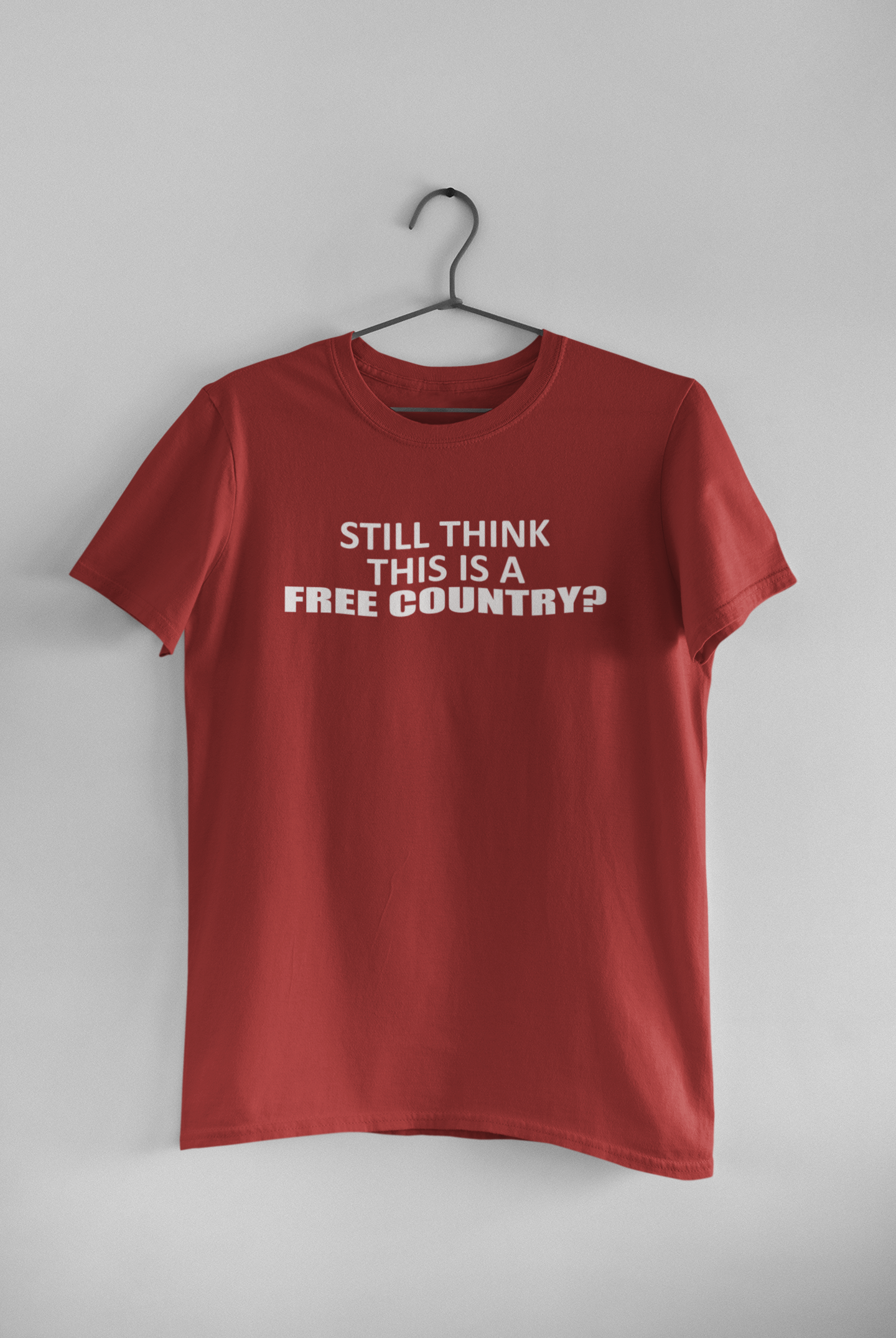 Still Think This Is A Free Country Anti Government Mens Half Sleeves T-shirt- FunkyTeesClub