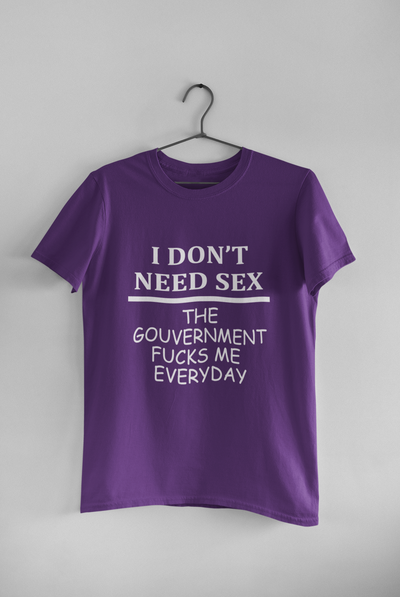 I Dont Need S** The Government F**** Me Everyday Anti Government Women Half Sleeves T-shirt- FunkyTeesClub