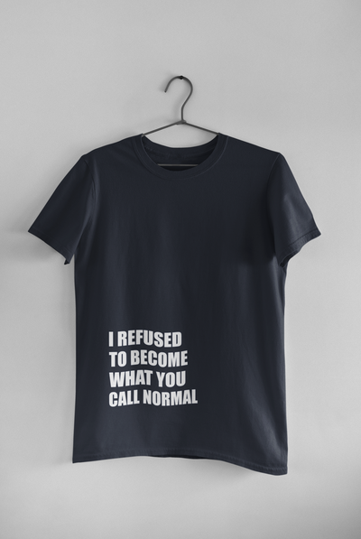 I Refused You To Become What You Will Call Normal Quotes Women Half Sleeves T-shirt- FunkyTeesClub