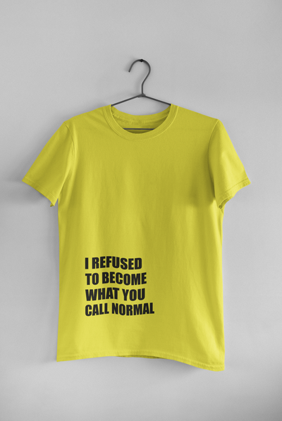 I Refused You To Become What You Will Call Normal Quotes Women Half Sleeves T-shirt- FunkyTeesClub