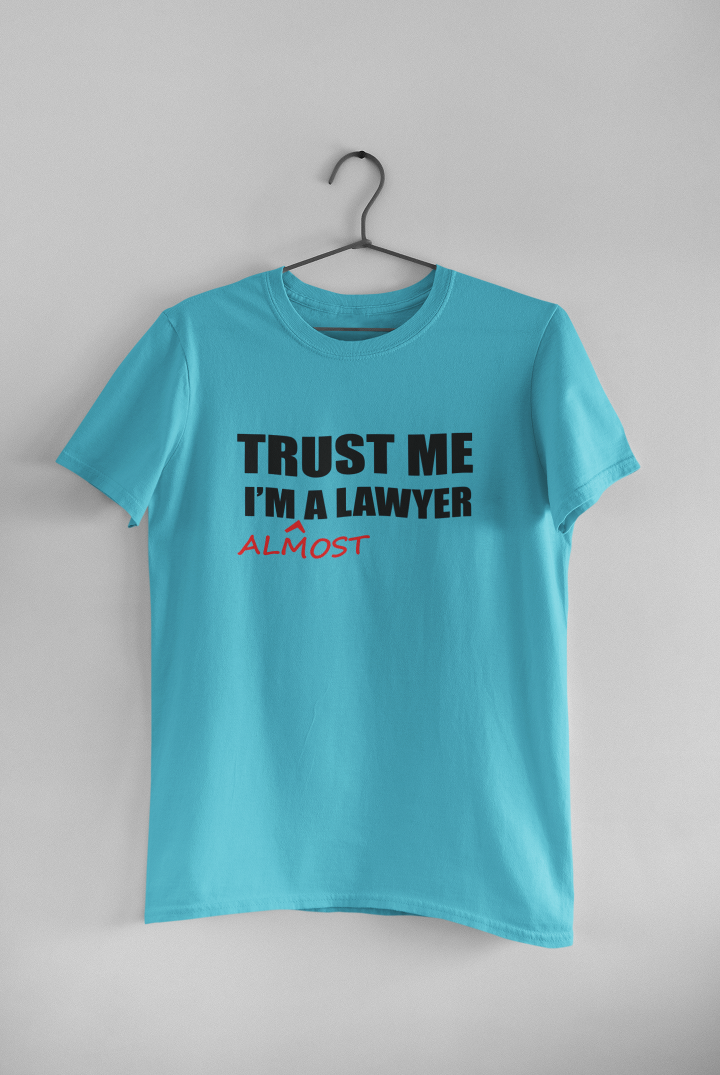 Trust Me I Am A Lawyer Almost  Mens Half Sleeves T-shirt- FunkyTeesClub