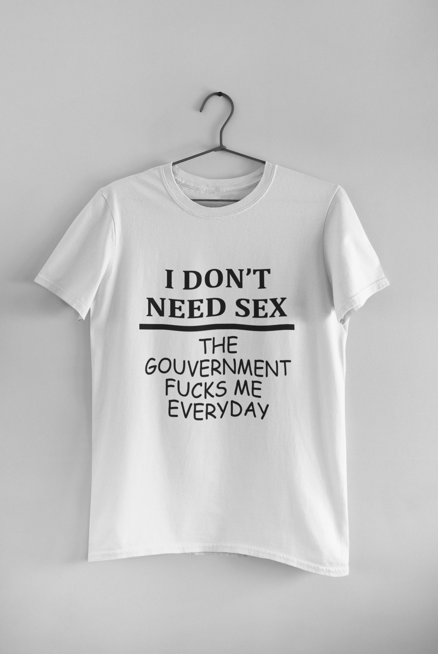 I Dont Need S** The Government F**** Me Everyday Anti Government Women Half Sleeves T-shirt- FunkyTeesClub