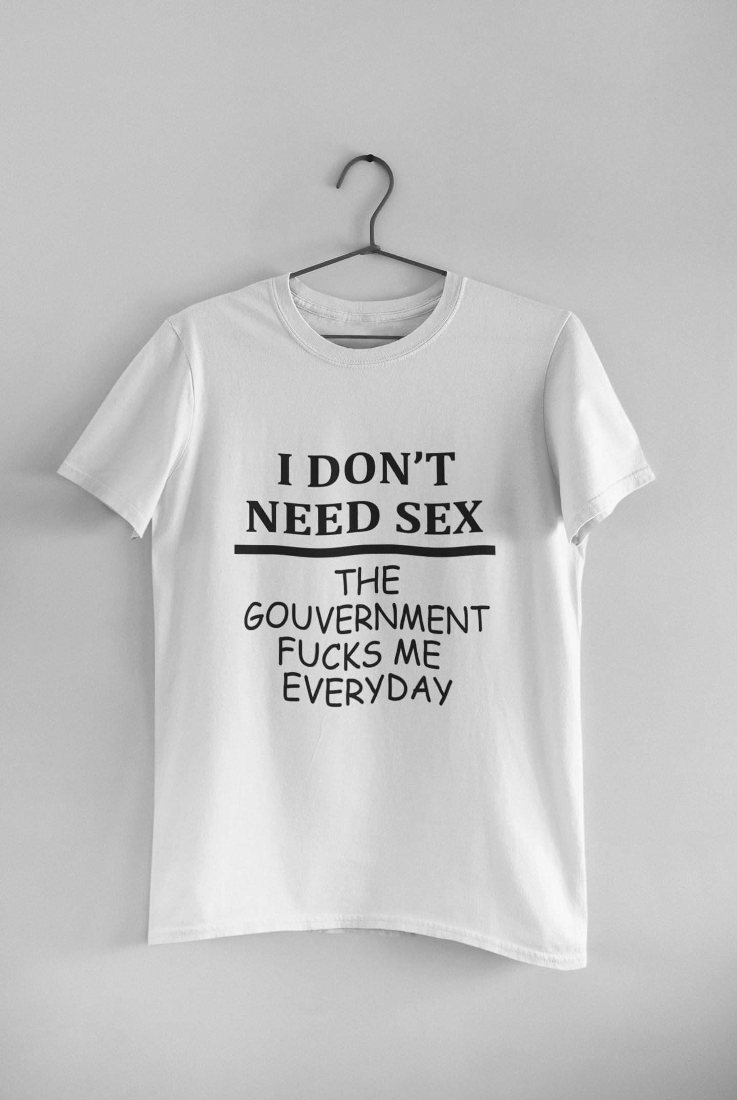 I Dont Need S** The Government F**** Me Everyday Anti Government Mens Half Sleeves T-shirt- FunkyTeesClub