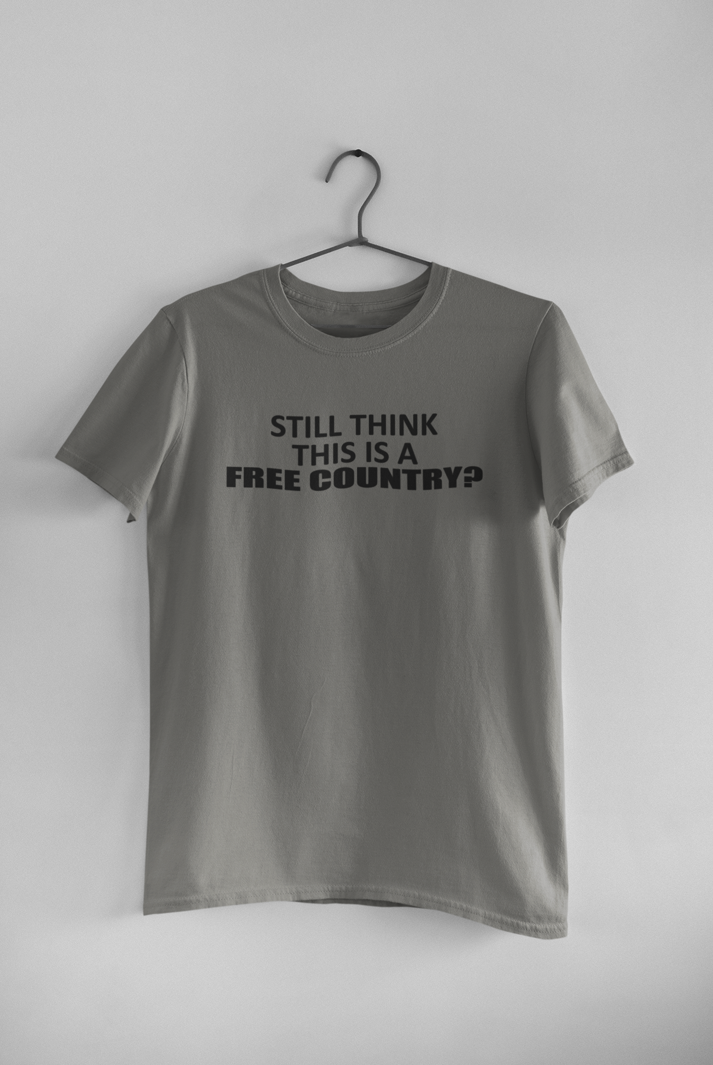 Still Think This Is A Free Country Anti Government Mens Half Sleeves T-shirt- FunkyTeesClub