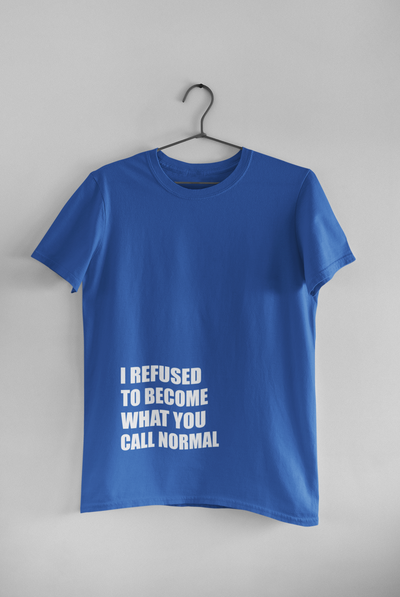 I Refused You To Become What You Will Call Normal Quotes Women Half Sleeves T-shirt- FunkyTeesClub