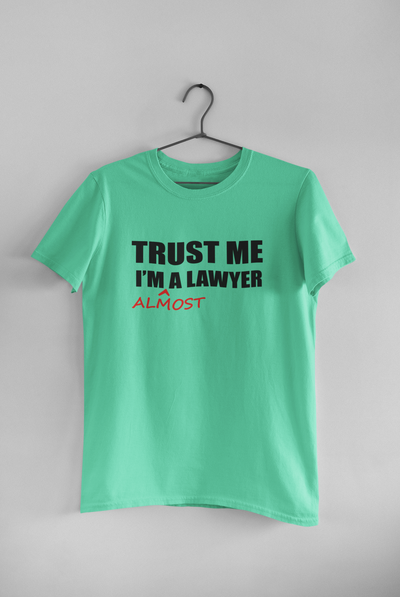 Trust Me I Am A Lawyer Almost  Mens Half Sleeves T-shirt- FunkyTeesClub