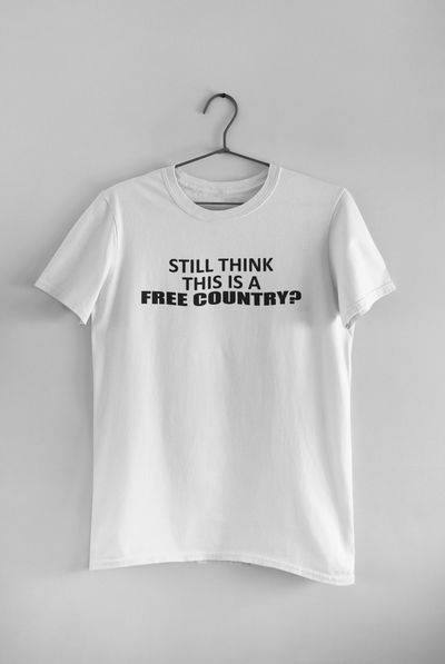Still Think This Is A Free Country Anti Government Women Half Sleeves T-shirt- FunkyTeesClub