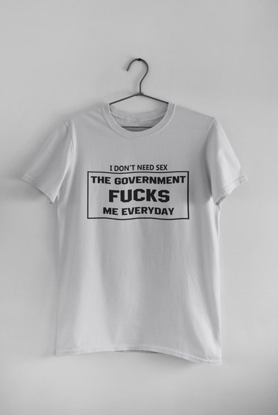 I Dont Need S** The Government F**** Me Everyday Anti Government Mens Half Sleeves T-shirt- FunkyTeesClub